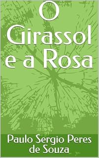 Livro O Girassol e a Rosa