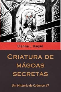 Livro Criatura de mágoas secretas (Um mistério de Cadence Livro 7)