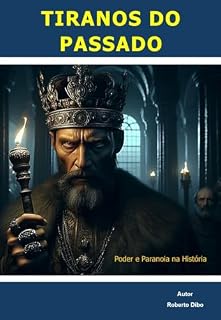 Livro Tiranos do Passado: Poder e Paranoia na História