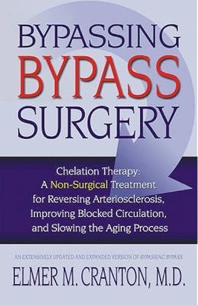 Bypassing Bypass Surgery Chelation Therapy A Non Surgical Treatment Paperback 2003 Edition Elmer M Cranton 0884261489299 Amazon Com Books
