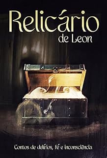 Livro Relicário de Leon: Contos de delírios, fé e inconsciência