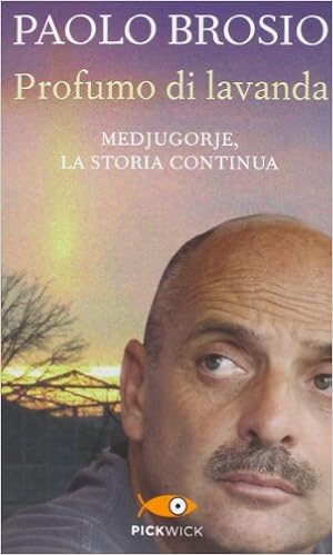 Profumo Di Lavanda Medjugorje La Storia Continua Brosio Paolo 9788868367183 Amazon Com Books