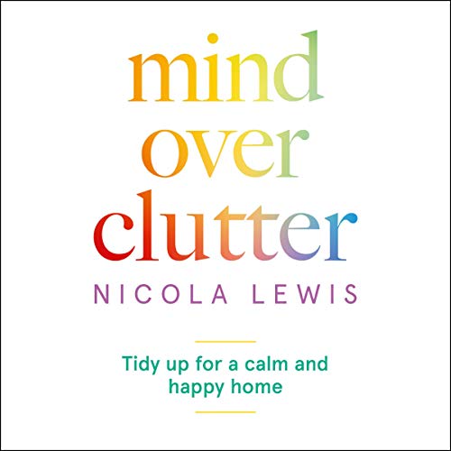 Book Mind over Clutter: Cleaning Your Way to a Calm and Happy Home RAR