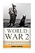 World War 2 Soldier Stories:: The Untold Stories of the Soldiers on the Battlefields of WWII (The Stories of WWII) (Volume 1)