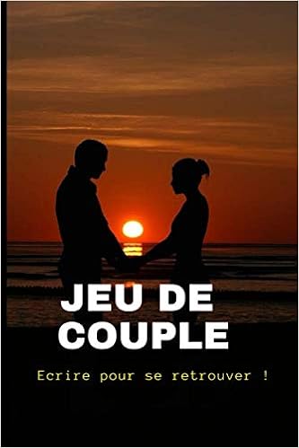 Jeu De Couple Ecrire Pour Retrouver Son Couple Et Se Redecouvrir Fontaine Jonathan Amazon Fr Livres