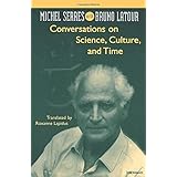 Conversations on Science, Culture, and Time: Michel Serres with Bruno Latour (Studies In Literature And Science)