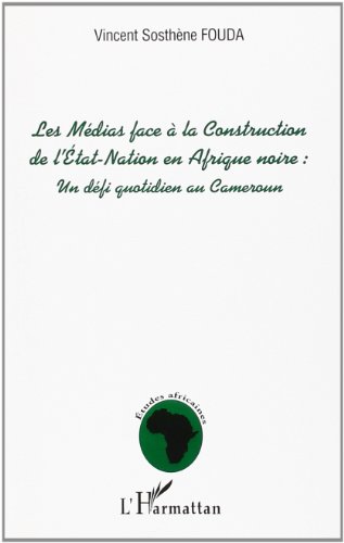 Les  médias face à la construction de l'État-nation en Afrique noire