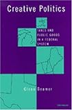 Creative Politics : Taxes and Public Goods in a Federal System, Beamer, Glenn, 0472087304