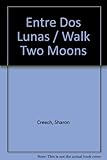 Image de Entre Dos Lunas / Walk Two Moons (Spanish and English Edition)