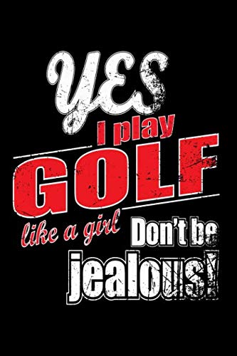 EBOOK Yes I Play Golf Like A Girl. Don't Be Jealous: Funny Girls Sport Quote. Blank Lined Notebook Journal [E.P.U.B]