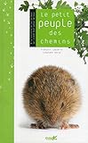 Le petit peuple des chemins : A la rencontre de ces animaux qui vivent tout autour de nous by 