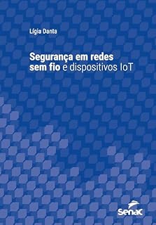 Livro Segurança em redes sem fio e dispositivos IoT (Série Universitária)