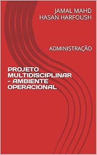 Livro PROJETO MULTIDISCIPLINAR - AMBIENTE OPERACIONAL: ADMINISTRAÇÃO