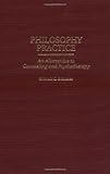 Philosophy Practice: An Alternative to Counseling and Psychotherapy, Shlomit C. Schuster, 0275965414