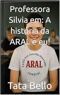 Livro Professora Silvia em: A história da ARAL e eu! (Querida Professora Silvia Zambello da escola ARAL)