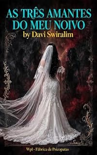 Livro AS TRÊS AMANTES DO MEU NOIVO by DAVI SWIRALIM