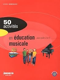 50 activités en éducation musicale aux cycles 2 et 3