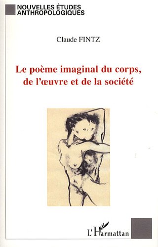 Le  poème imaginal du corps, de l'oeuvre et de la société