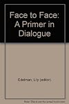 Face to face : a primer in dialogue