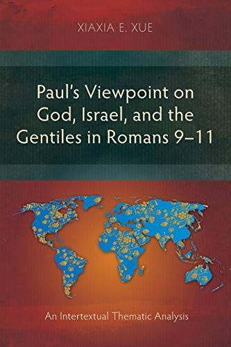 Paul's Viewpoint on God, Israel, and the Gentiles in Romans 9-11: An Intertextu…