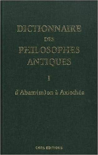 Amazon Fr Dictionnaire Des Philosophes Antiques Tome 1 Abam M On A Axiothea Goulet Richard Livres