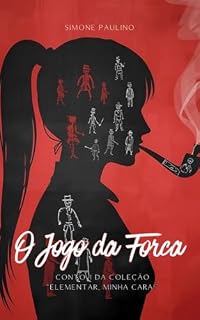 Livro O Jogo da Forca: 1º Conto da Coleção "Elementar, minha cara!"