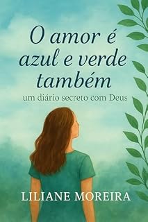 Livro O Amor é Azul e Verde Também: Um Diário Secreto com Deus
