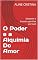 Livro O Poder e a Alquimia Do Amor: Desperte o Encanto que Vive em Você