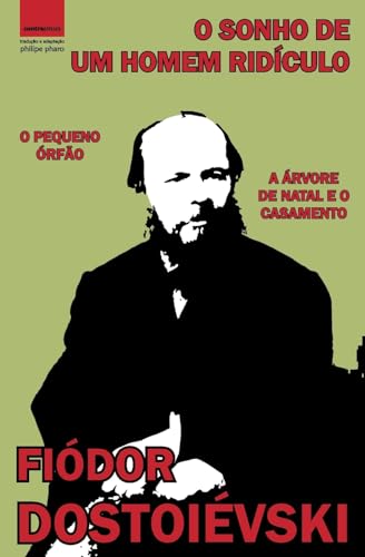 O Sonho de um Homem Ridículo: "O Pequeno Órfão" e "A Árvore de Natal e o Casamento": IX (Grandes Autores)