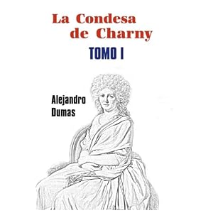 La condesa de Charny (Tomo 1) (Volume 1) (Spanish Edition)