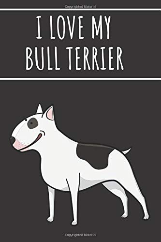 I Love My Bull Terrier Animals Notebook Dog Bull Terrier Journal Funny Lined Paper 120pages 6 X 9 Diary Funky 9781099309250 Amazon Com Books