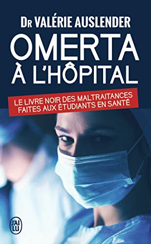 Omerta à l'hôpital : Le livre noir des maltraitances faites aux étudiants de santé by Collectif