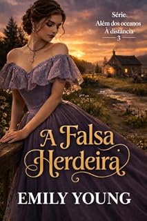 Livro A Falsa Herdeira (Série Um Oceano de Distância Livro 3)