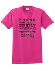 Apparel: I Go to Too Many Country Concerts Said No One Ever T-Shirt Small Heliconia