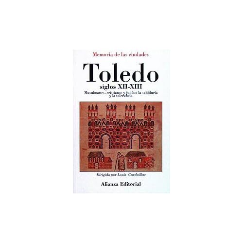 Toledo, siglos XII y XIII: Musulmanes, cristianos y judíos: la sabiduría y la tolerancia (Libros Singulares (Ls))