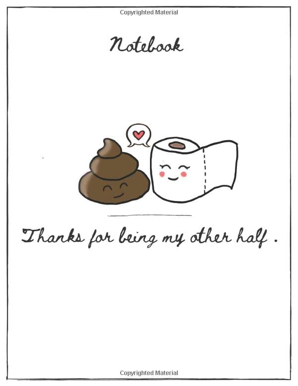 Notebook Thanks for being my other half: Special gift for a friend, soulmate, bestfriend, Original conception made with love, Cute Poop and Toilet ... , 110 pages white paper, Better together