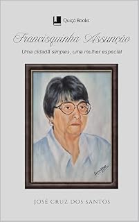Livro Francisquinha Assunção: Uma Cidadã Simples, Uma Mulher Especial