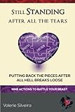 Still Standing After All the Tears: Putting Back the Pieces After All Hell Breaks Loose