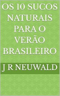Livro OS 10 SUCOS NATURAIS PARA O VERÃO BRASILEIRO