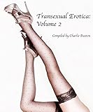 Transexual Erotica: Volume 2 (Transexual Erotica Compilation Series)