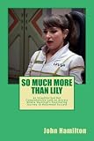 So Much More Than Lily: An Unauthorized but Comprehensive Look at Actress & Comedian Milana Vayntrub by John V Hamilton
