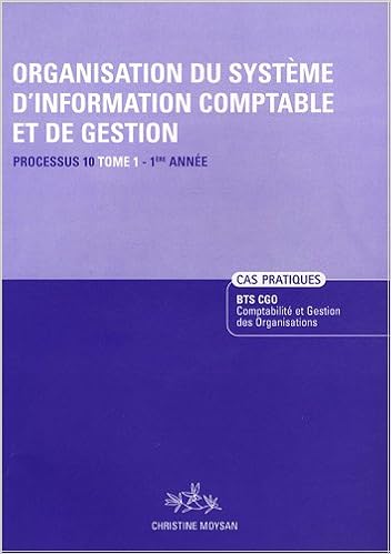 Organisation Du Systeme D Information Comptable Et De Gestion Processus 10 Bts Cgo 1re Annee Tome 1 Enonce Pdf Telecharger Xinkekumbmuslongpos