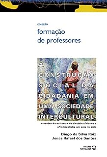 Livro A construção social da cidadania em uma sociedade intercultural: o ensino da cultura e da história africana e afro-brasileira em sala de aula (Formação de Professores)
