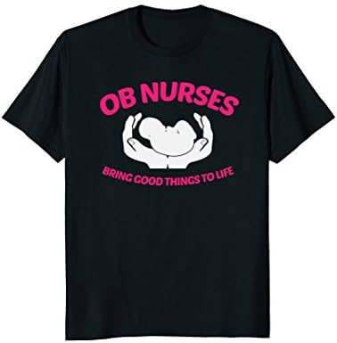 OB Nurse Shirt Brings Good things to Life Neonatal Shirt