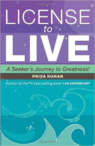 License To Live A Seeker S Journey To Greatness By Priya Kumar 2010 08 31 Amazon Com Books