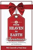 From Heaven to Earth: Christmas for New Believers, Old Believers, and Nonbelievers by Wil Cantrell, Paul Seay