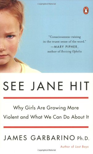See Jane Hit: Why Girls Are Growing More Violent and What We Can Do AboutIt