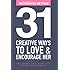 31 Creative Ways To Love & Encourage Her: One Month To a More Life Giving Relationship (31 Day Challenge) (Volume 1)