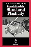 Dynamic Models for Structural Plasticity, Stronge, W. J. and Yu, T. X., 354076013X