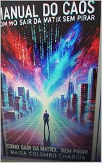Livro Manual do Caos: Como Sair da Matrix Sem Pirar